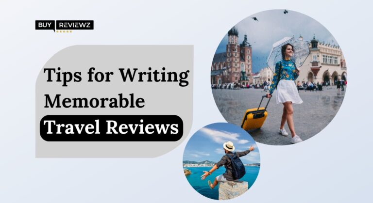 Tips For Writing Memorable Travel Reviews